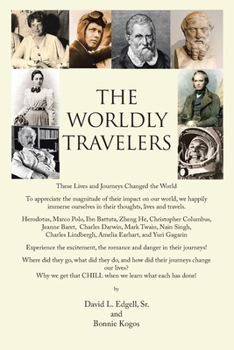 Paperback The Worldly Travelers: These Lives and Journeys Changed the World Book