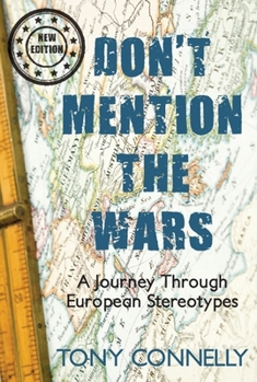 Paperback Don't Mention the Wars: A Journey Through European Stereotypes Book