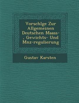 Paperback Vorschl&#65533;ge Zur Allgemeinen Deutschen Maass-, Gewichts- Und M&#65533;nz-regulierung [German] Book