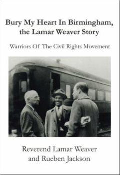 Paperback Bury My Heart in Birmingham, the Lamar Weaver Story: Warriors of the Civil Rights Movement Book
