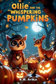 Paperback Ollie and the Whispering Pumpkins: Mystery Halloween Picture Book for Kids Ages 3-6 Mildly Spooky Tale with Cute Animal Characters Book