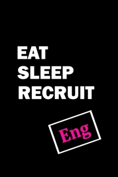 Paperback Eat Sleep Recruit Engineering (Eng) Gift Notebook: Office Lined Blank Notebook Journal, 120-page Blank Lined Journal, 6 x 9 inches Book