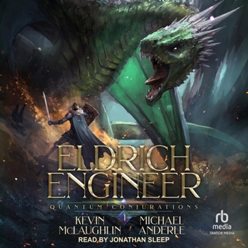 Quantum Conjurations: A LitRPG Adventure (Eldrich Engineer)