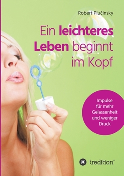 Ein leichteres Leben beginnt im Kopf (German Edition)