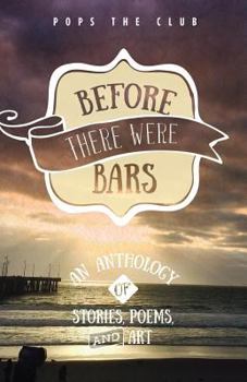 Paperback Before There Were Bars: An Anthology of Stories, Poems, and Art Book
