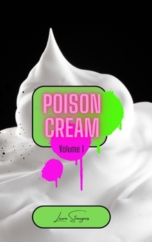 Poison Cream Volume 1: Collection of Poems