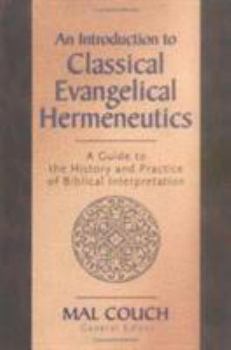 Paperback An Introduction to Evangelical Hermeneutics: A Guide to the History and Practice of Biblical Interpretation Book