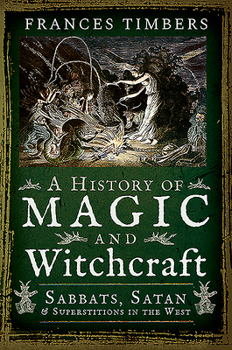 Paperback A History of Magic and Witchcraft: Sabbats, Satan and Superstitions in the West Book