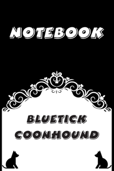 Bluetick Coonhound Notebook: Black and White notebook, Decorative Journal for Bluetick Coonhound Lover: Notebook /Journal Gift, Black and White,100 pages, 6x9, Soft cover, Mate Finish