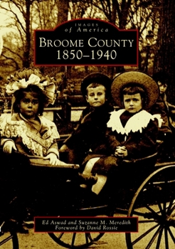 Broome County: 1850-1940 - Book  of the Images of America: New York