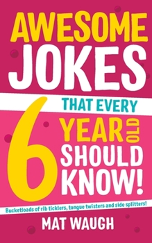 Paperback Awesome Jokes That Every 6 Year Old Should Know! Book