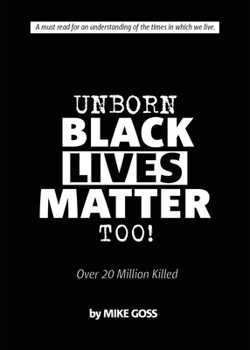 Paperback Unborn Black Lives Matter, Too!: Over 20 Million Killed Book