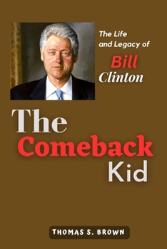 Paperback The Comeback Kid: The Life and Legacy of Bill Clinton Book