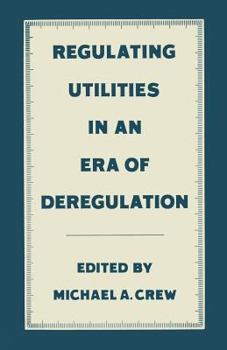 Paperback Regulating Utilities in an Era of Deregulation Book