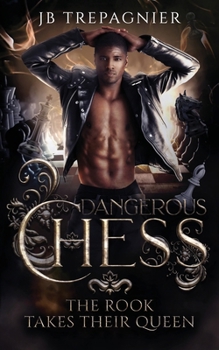 The Rook Takes Their Queen: A Contemporary Why Choose Romance (Dangerous Chess)