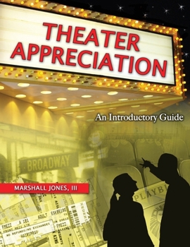 Paperback THEATER APPRECIATION: AN INTRODUCTORY GUIDE FOR COLLEGE STUDENTS Book