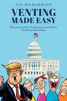 Paperback Venting Made Easy: Rhyming Stuff for Progressives and Other Thinking Individuals Book