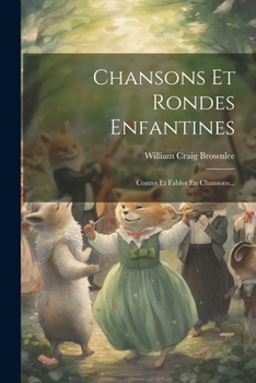 Chansons Et Rondes Enfantines: Contes Et Fables En Chansons...
