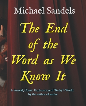 Paperback The End of the Word as We Know It: A Surreal, Comic Explanation for Today's World Book