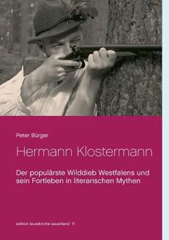 Paperback Hermann Klostermann: Der populärste Wilddieb Westfalens und sein Fortleben in literarischen Mythen [German] Book
