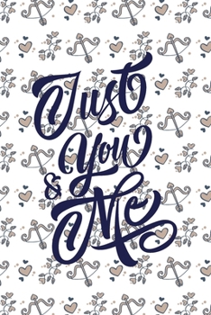 Paperback Just You and Me Valentine's Day Notebook Gift: Lined Notebook / Journal Gift, Valentine's Day GIFT, 120 Pages, 6 x 9 inches, a Weekly page, a To-do Li Book