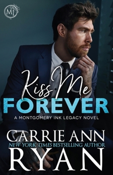 Kiss Me Forever (Montgomery Ink Legacy) - Book #10 of the Montgomery Ink Legacy