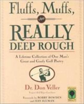 Hardcover Fluffs, Muffs, and Really Deep Rough: A Lifetime Collection of One Man's Great and Goofy Golf Poetry Book