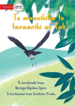 Paperback Tali the Willie Wagtail - Te mannikiba te taraariki ae Tali (Te Kiribati) Book