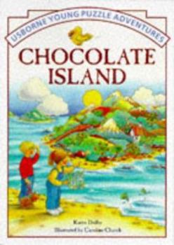 Chocolate Island (Usborne Young Puzzle Adventures) - Book  of the Usborne Young Puzzle Adventures