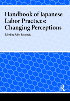 Hardcover Handbook of Japanese Labor Practices: Changing Perceptions Book