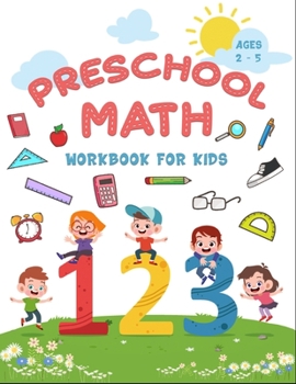 Paperback Preschool Math Workbook for Kids 2-5: Number Tracing Pages, Fill in The Missing Numbers, Mazes, Counting and More! Book