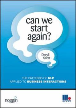 Paperback Can We Start Again?: The Patterns of NLP Applied to Business Interactions Book