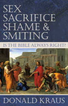 Sex, Sacrifice, Shame, & Smiting: Is the Bible Always Right?
