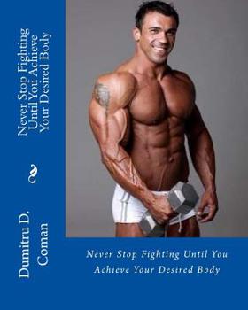 Paperback Never Stop Fighting Until You Achieve Your Desired Body Book