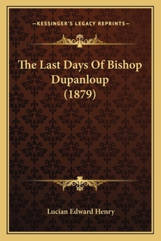 Paperback The Last Days Of Bishop Dupanloup (1879) Book