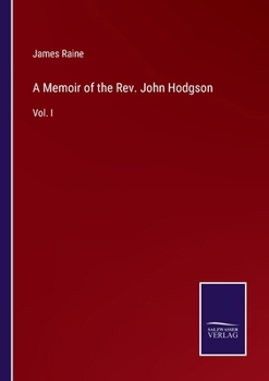 Paperback A Memoir of the Rev. John Hodgson: Vol. I Book