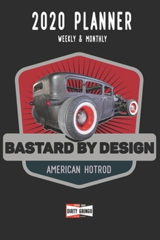 2020 Planner Weekly and Monthly: Bastard By Design - American Hot Rod   Travel Companion  (Jan 1, 2020 to Dec 31, 2020)