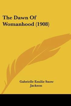 Paperback The Dawn Of Womanhood (1908) Book