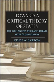 Hardcover Toward a Critical Theory of States: The Poulantzas-Miliband Debate after Globalization Book