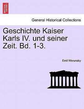 Paperback Geschichte Kaiser Karls IV. Und Seiner Zeit. Bd. 1-3. Erster Band Book
