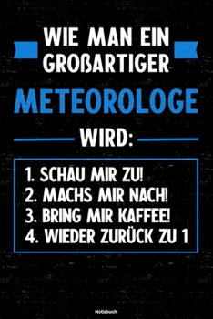 Wie man ein großartiger Meteorologe wird: Notizbuch: Meteorologe Journal DIN A5 liniert 120 Seiten Geschenk (German Edition)
