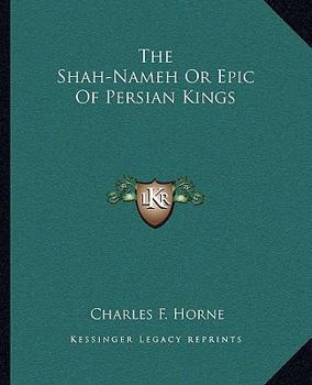 Paperback The Shah-Nameh Or Epic Of Persian Kings Book