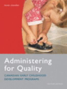 Paperback Administering For Quality: Canadian Early Childhood Development Programs (2nd Edition) Book