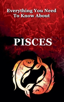 Paperback Everything You Need to Know About Pisces Book