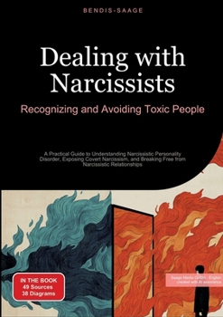 Paperback Dealing with Narcissists: Recognizing and Avoiding Toxic People: A Practical Guide to Understanding Narcissistic Personality Disorder, Exposing Covert Book