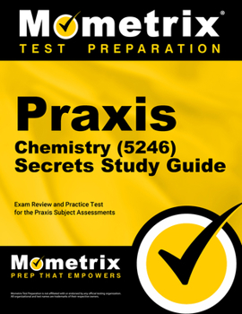 Paperback PRAXIS Chemistry (5246) Secrets Study Guide: Exam Review and Practice Test for the PRAXIS Subject Assessments Book