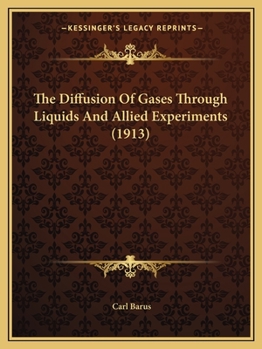 Paperback The Diffusion Of Gases Through Liquids And Allied Experiments (1913) Book