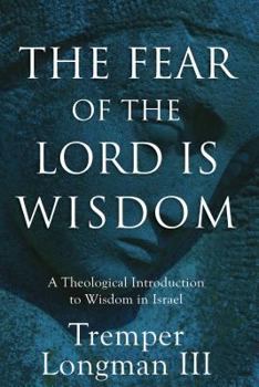 Hardcover The Fear of the Lord Is Wisdom: A Theological Introduction to Wisdom in Israel Book