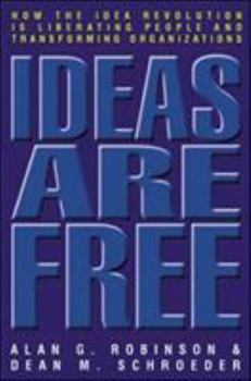 Hardcover Ideas Are Free: How the Idea Revolution Is Liberating People and Transforming Organizations Book