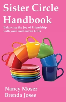 Sister Circle Handbook: Balancing the Joy of Friendship with your God-given Gifts